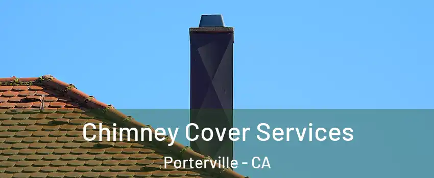  Chimney Cover Services Porterville - CA