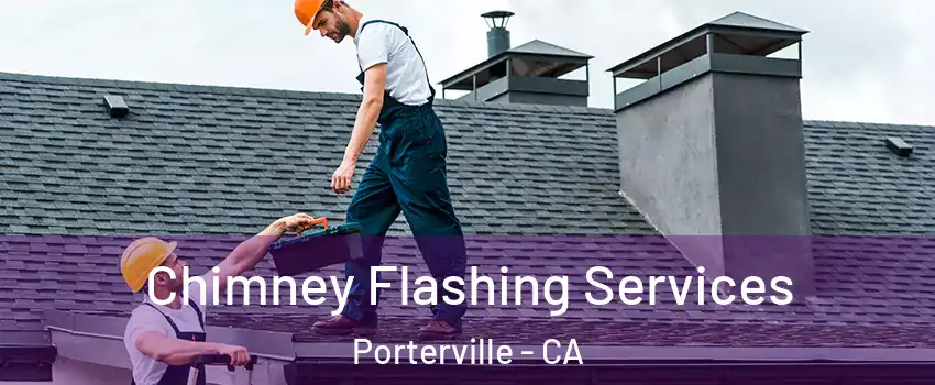  Chimney Flashing Services Porterville - CA
