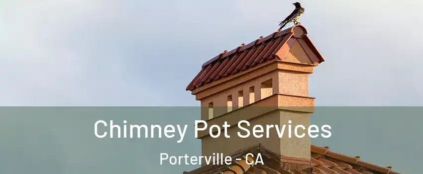  Chimney Pot Services Porterville - CA