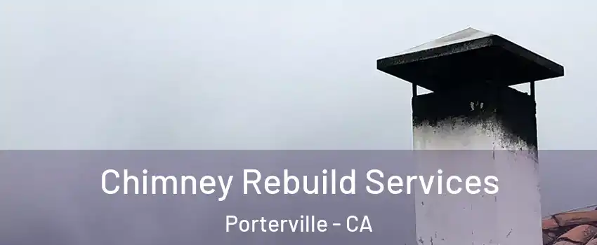  Chimney Rebuild Services Porterville - CA
