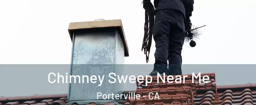  Chimney Sweep Near Me Porterville - CA