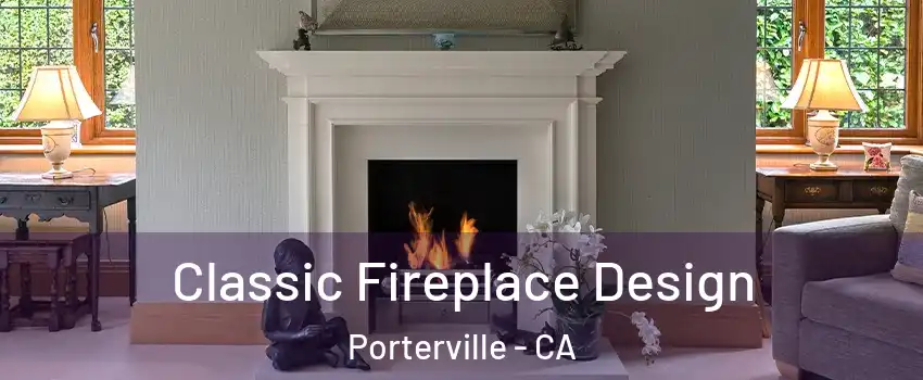  Classic Fireplace Design Porterville - CA