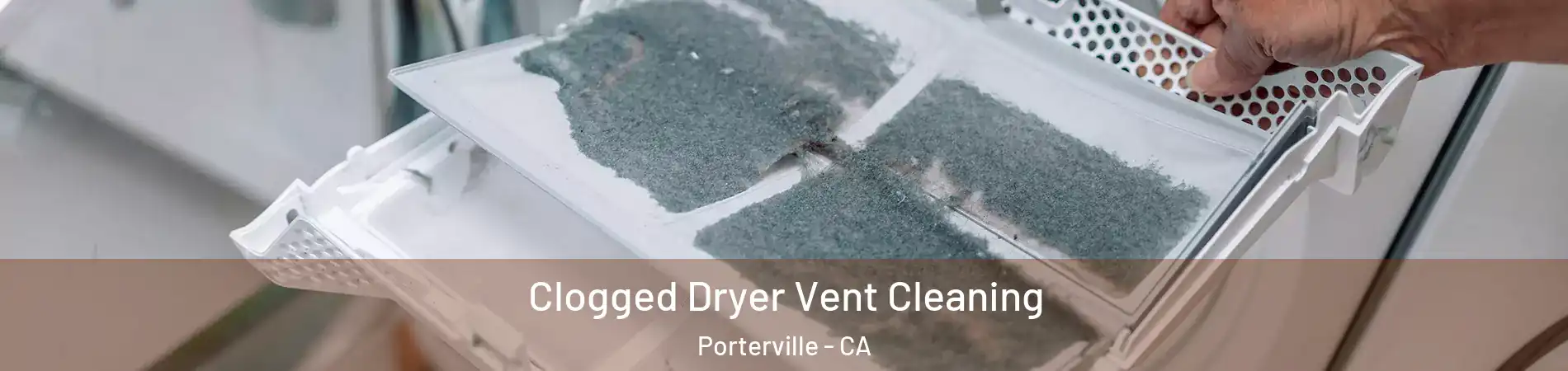  Clogged Dryer Vent Cleaning Porterville - CA