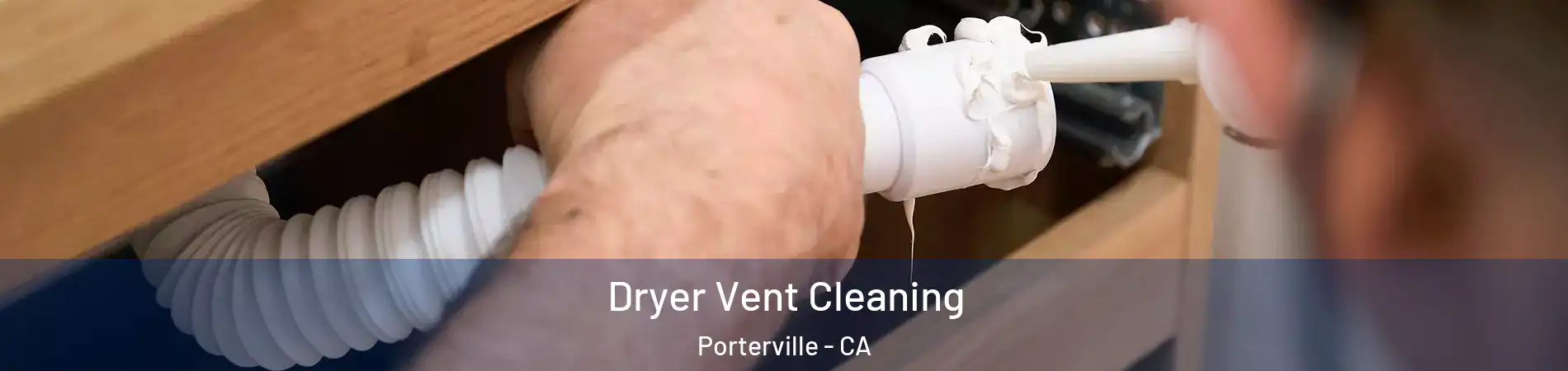  Dryer Vent Cleaning Porterville - CA