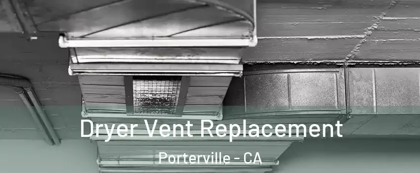  Dryer Vent Replacement Porterville - CA