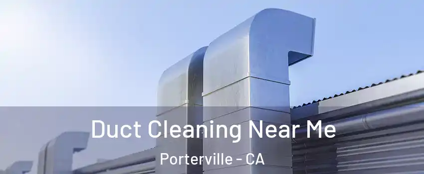 Duct Cleaning Near Me Porterville - CA