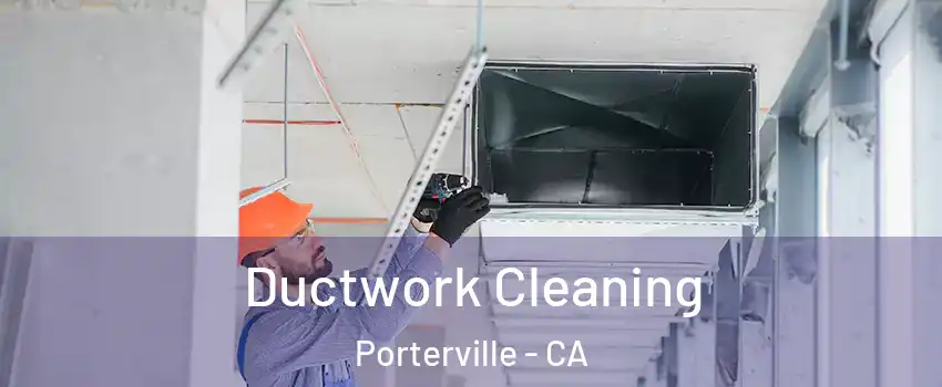  Ductwork Cleaning Porterville - CA