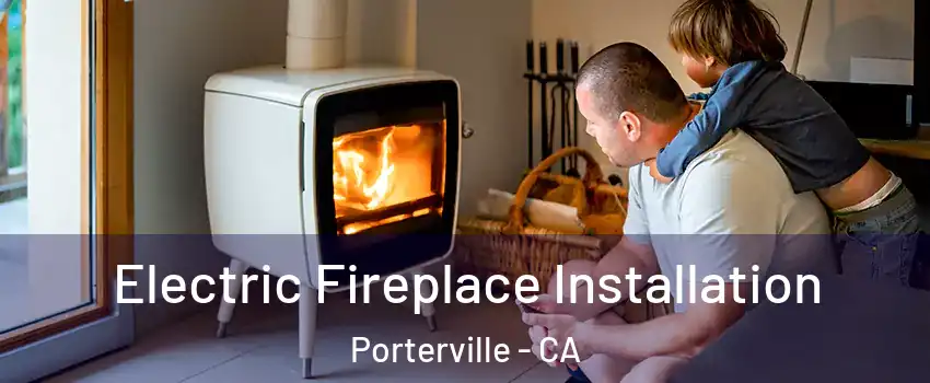  Electric Fireplace Installation Porterville - CA