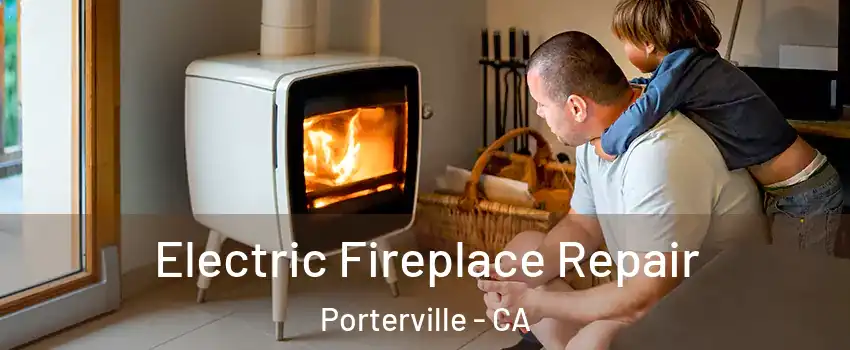  Electric Fireplace Repair Porterville - CA