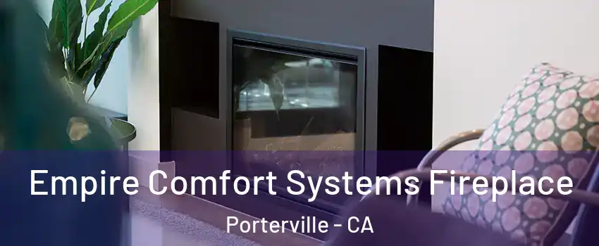  Empire Comfort Systems Fireplace Porterville - CA