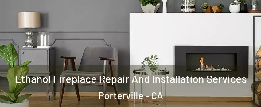  Ethanol Fireplace Repair And Installation Services Porterville - CA
