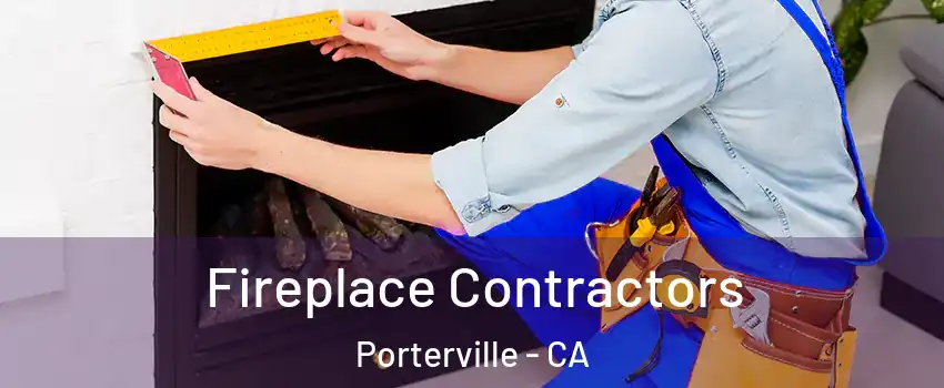  Fireplace Contractors Porterville - CA