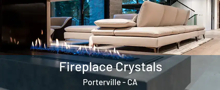  Fireplace Crystals Porterville - CA