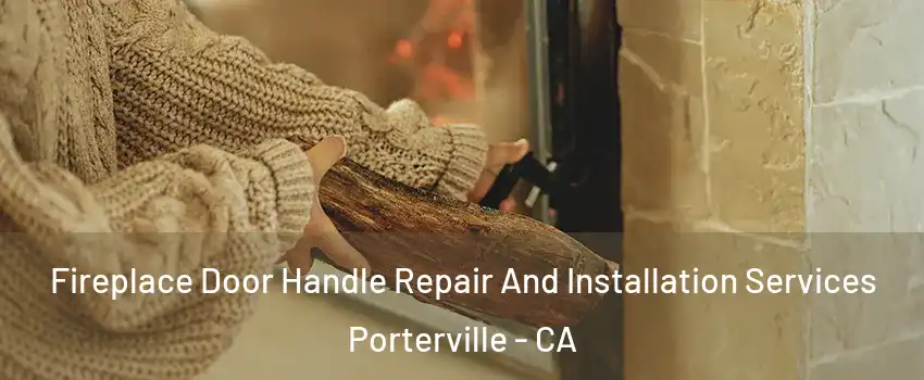  Fireplace Door Handle Repair And Installation Services Porterville - CA
