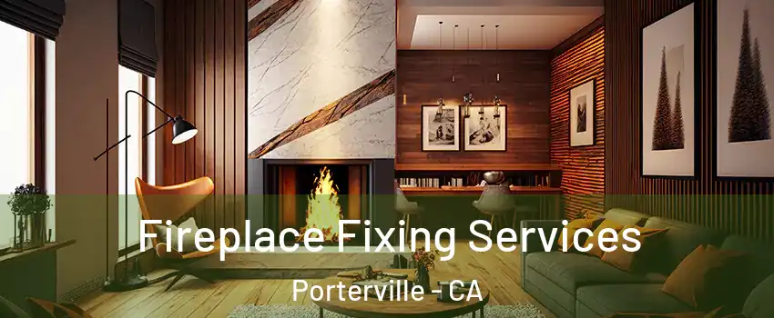  Fireplace Fixing Services Porterville - CA