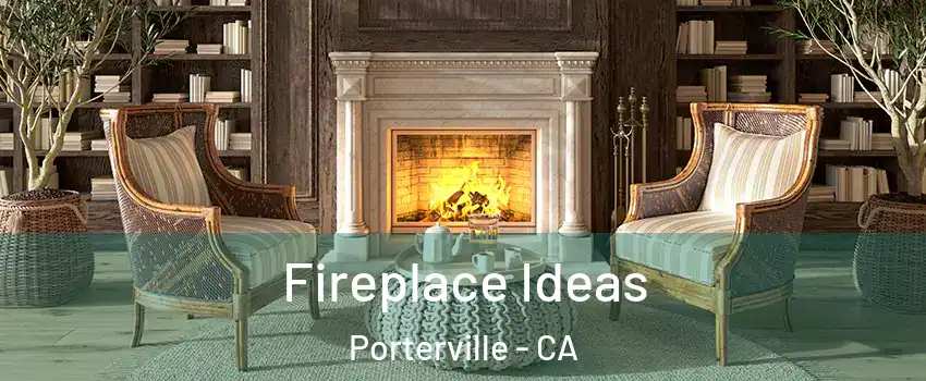  Fireplace Ideas Porterville - CA