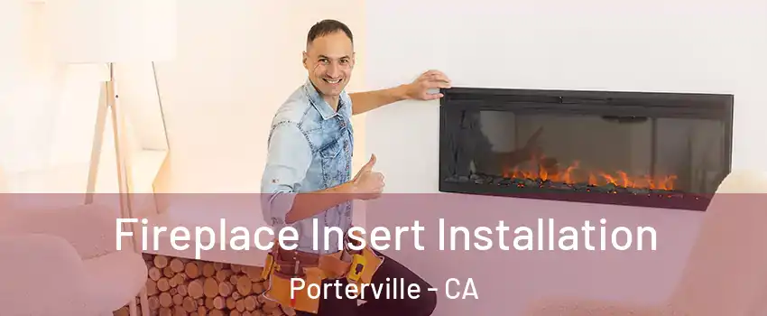  Fireplace Insert Installation Porterville - CA