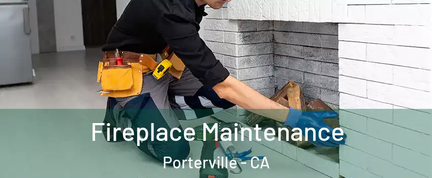  Fireplace Maintenance Porterville - CA