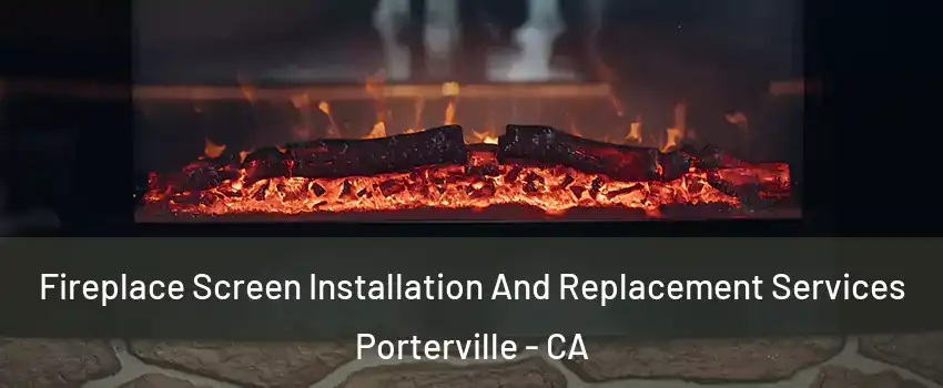  Fireplace Screen Installation And Replacement Services Porterville - CA