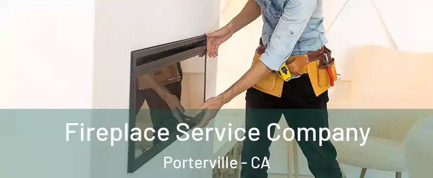  Fireplace Service Company Porterville - CA