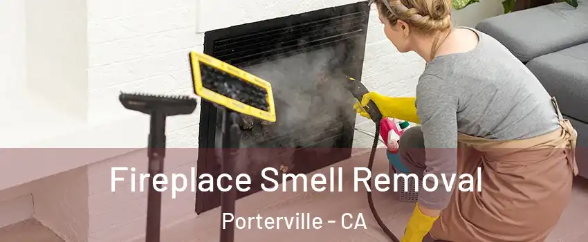  Fireplace Smell Removal Porterville - CA
