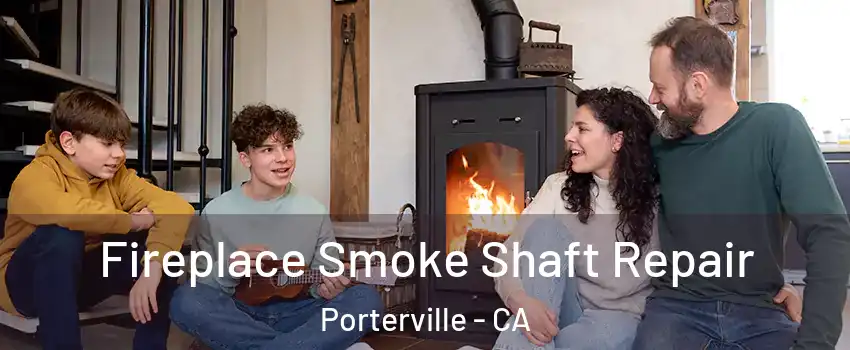  Fireplace Smoke Shaft Repair Porterville - CA