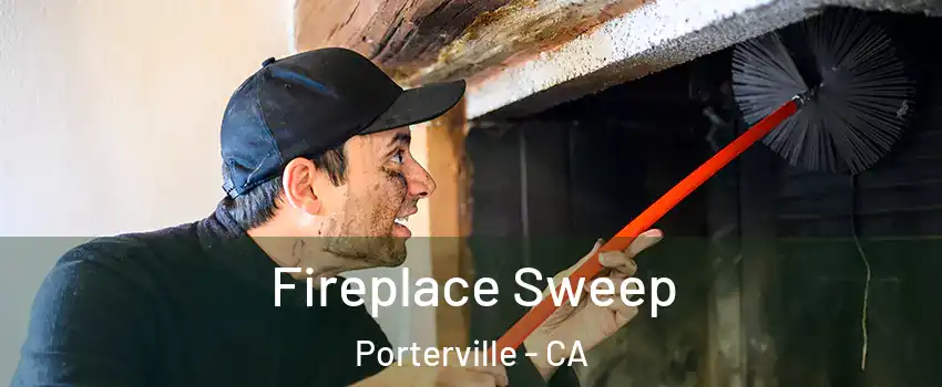  Fireplace Sweep Porterville - CA