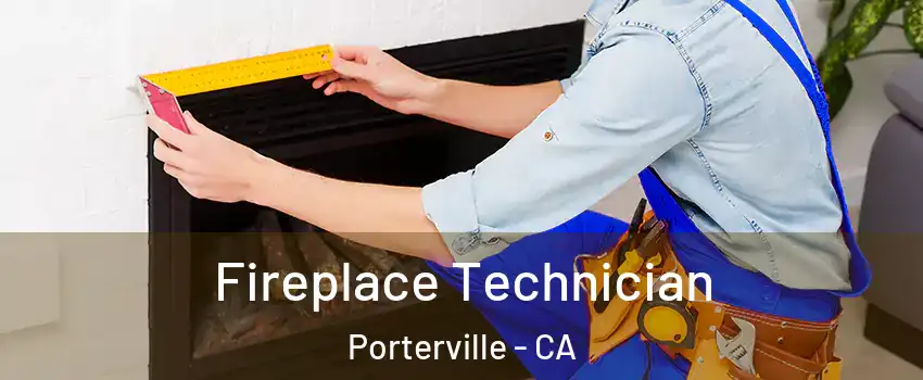  Fireplace Technician Porterville - CA