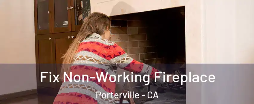  Fix Non-Working Fireplace Porterville - CA