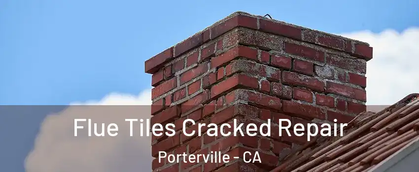  Flue Tiles Cracked Repair Porterville - CA