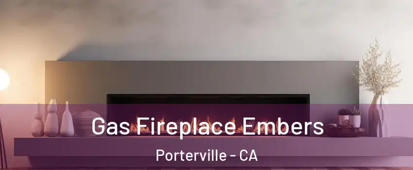  Gas Fireplace Embers Porterville - CA