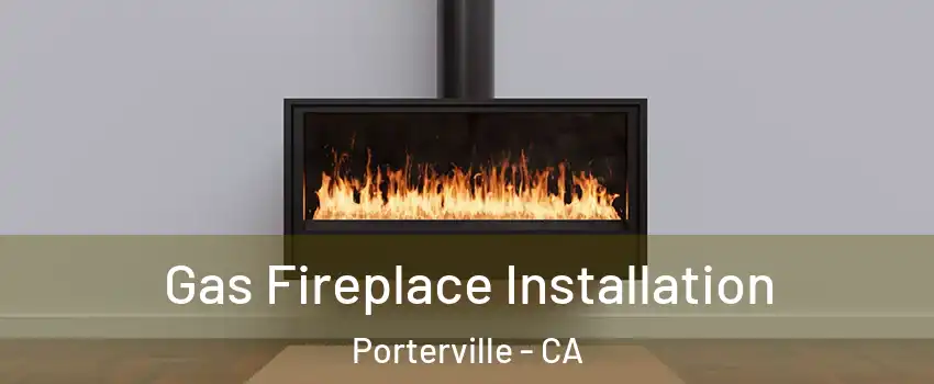  Gas Fireplace Installation Porterville - CA