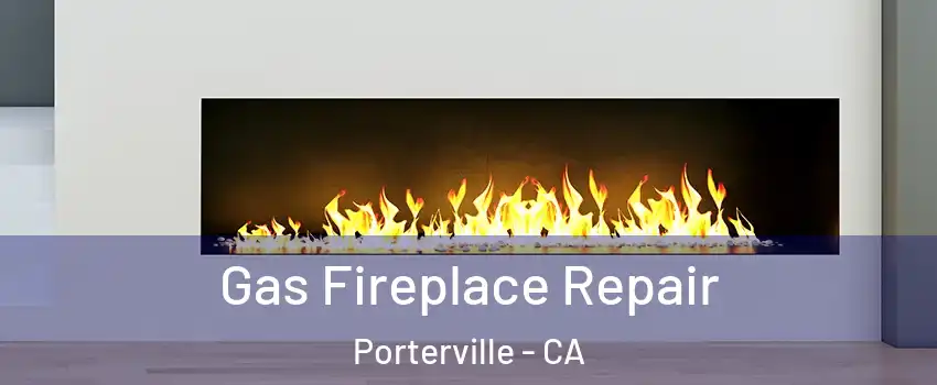  Gas Fireplace Repair Porterville - CA