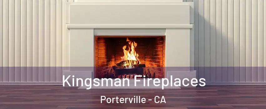  Kingsman Fireplaces Porterville - CA