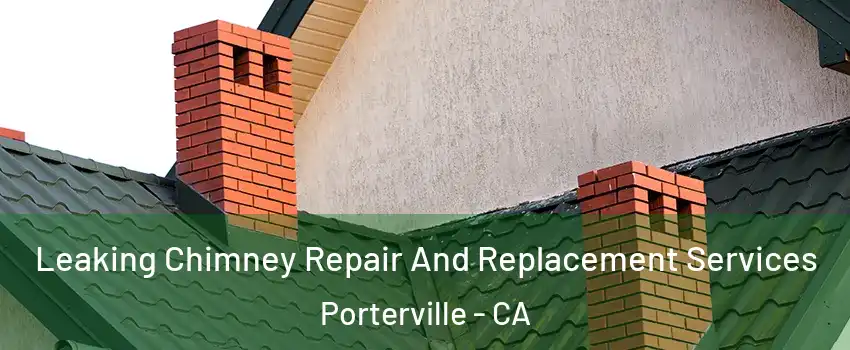 Leaking Chimney Repair And Replacement Services Porterville - CA
