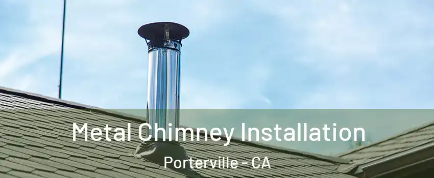  Metal Chimney Installation Porterville - CA