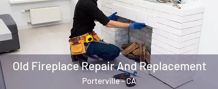  Old Fireplace Repair And Replacement Porterville - CA