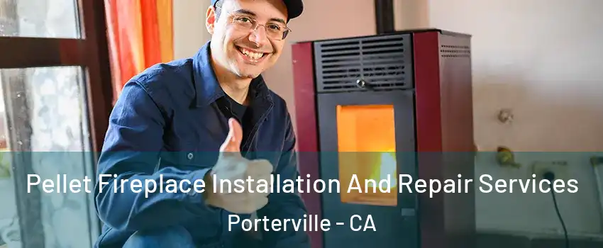  Pellet Fireplace Installation And Repair Services Porterville - CA