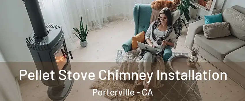  Pellet Stove Chimney Installation Porterville - CA