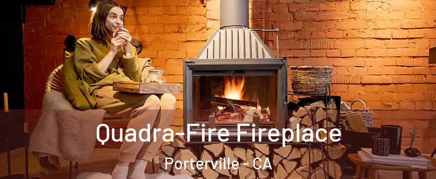  Quadra-Fire Fireplace Porterville - CA