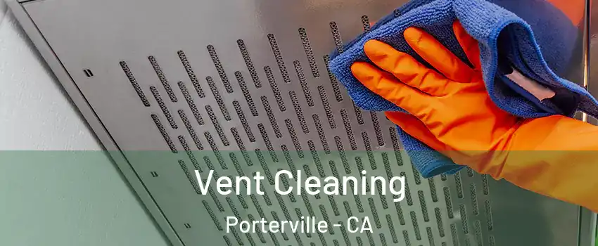  Vent Cleaning Porterville - CA