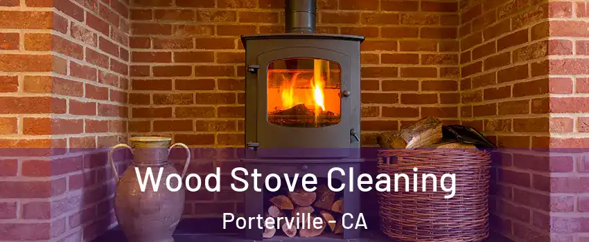  Wood Stove Cleaning Porterville - CA