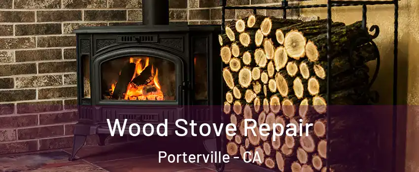  Wood Stove Repair Porterville - CA